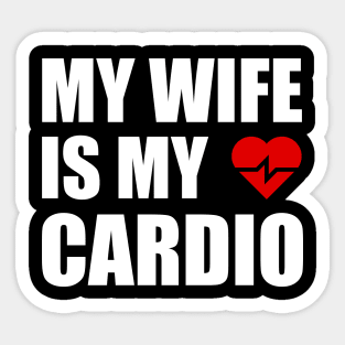 My Wife is my Cardio Funny Workout Gym Fitness for Husband Sticker